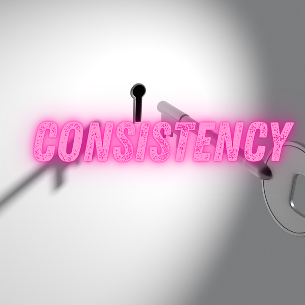 Consistency is the KEY